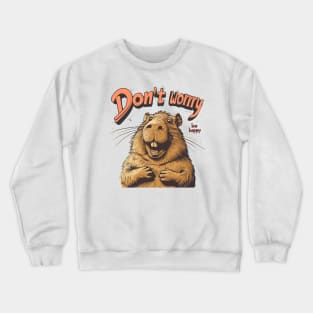 dont worry be happy Crewneck Sweatshirt